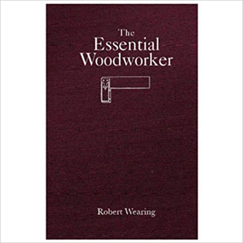The Essential Woodworker, Robert Wearing